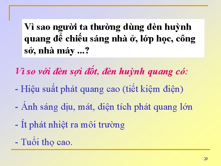 Vì sao người ta thường dùng đèn huỳnh quang để chiếu sáng nhà ở,