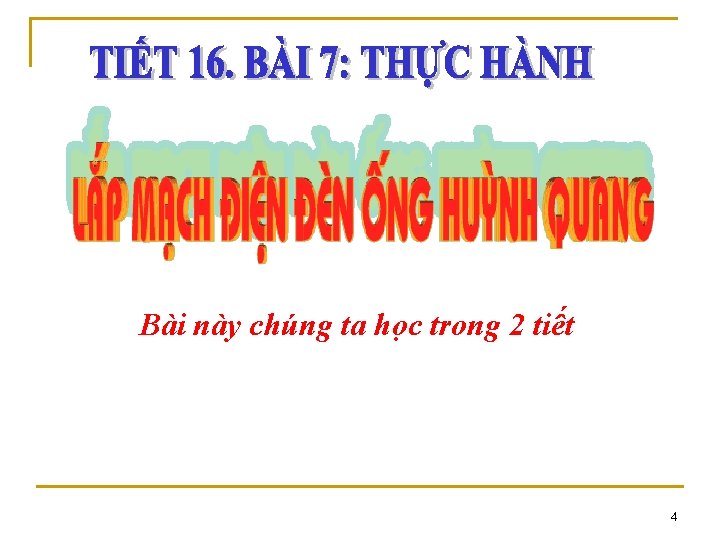 Bài này chúng ta học trong 2 tiết 4 