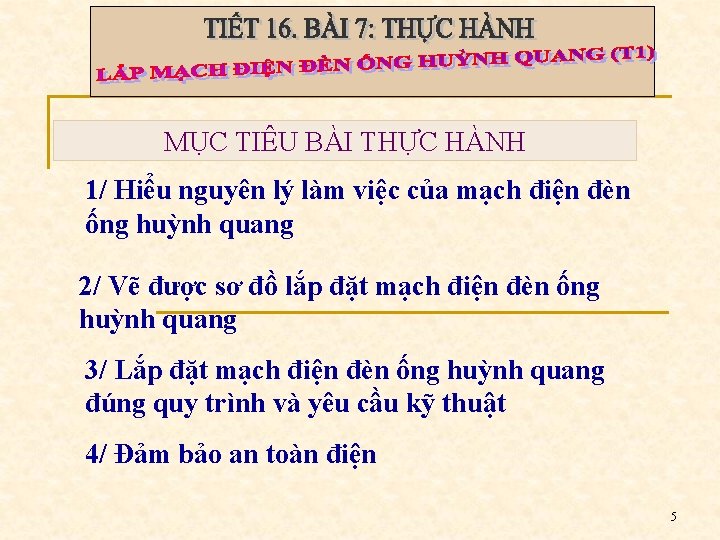 MỤC TIÊU BÀI THỰC HÀNH 1/ Hiểu nguyên lý làm việc của mạch điện