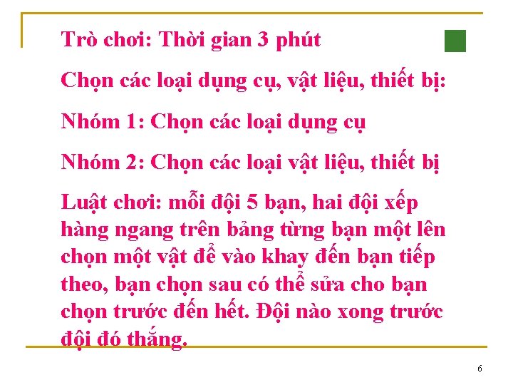 Trò chơi: Thời gian 3 phút Chọn các loại dụng cụ, vật liệu, thiết