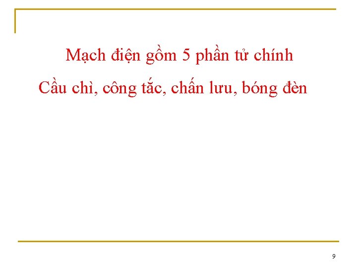 Mạch điện gồm 5 phần tử chính Cầu chì, công tắc, chấn lưu, bóng