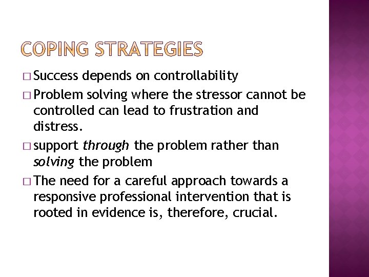 � Success depends on controllability � Problem solving where the stressor cannot be controlled