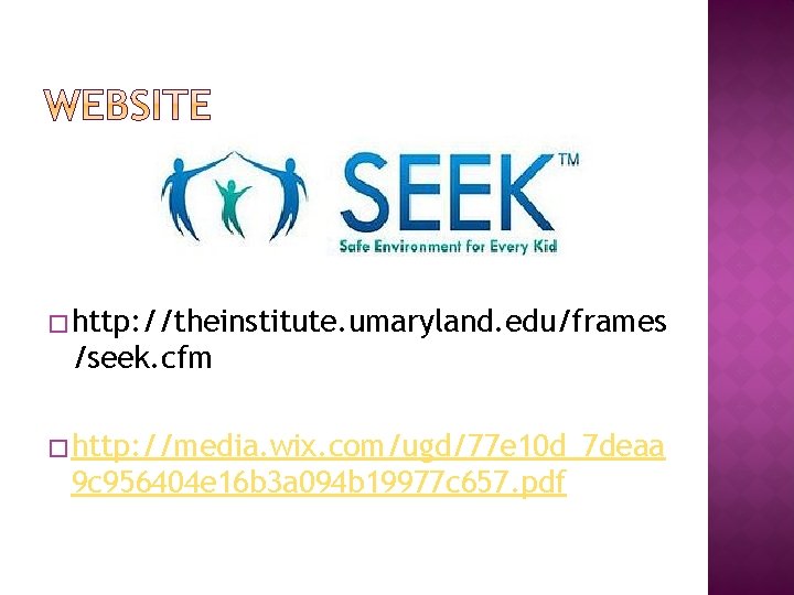 �http: //theinstitute. umaryland. edu/frames /seek. cfm �http: //media. wix. com/ugd/77 e 10 d_7 deaa