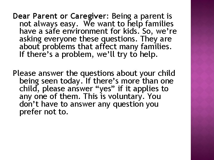 Dear Parent or Caregiver: Being a parent is not always easy. We want to