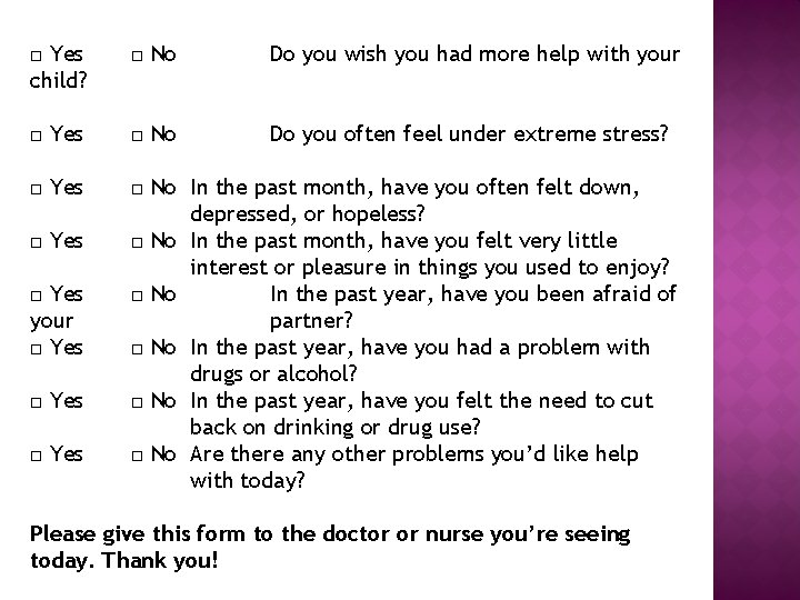 □ Yes child? □ No Do you wish you had more help with your
