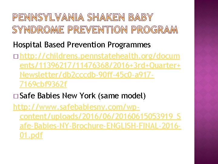 Hospital Based Prevention Programmes � http: //childrens. pennstatehealth. org/docum ents/11396217/11476368/2016+3 rd+Quarter+ Newsletter/db 2 cccdb-90