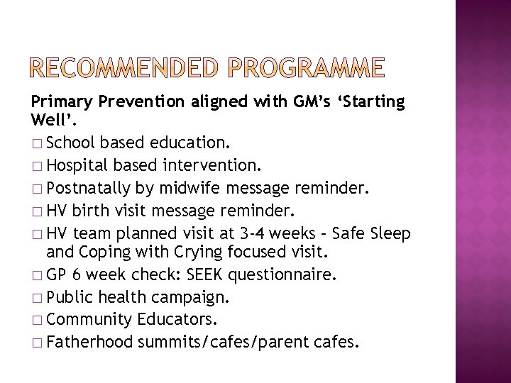 Primary Prevention aligned with GM’s ‘Starting Well’. � School based education. � Hospital based