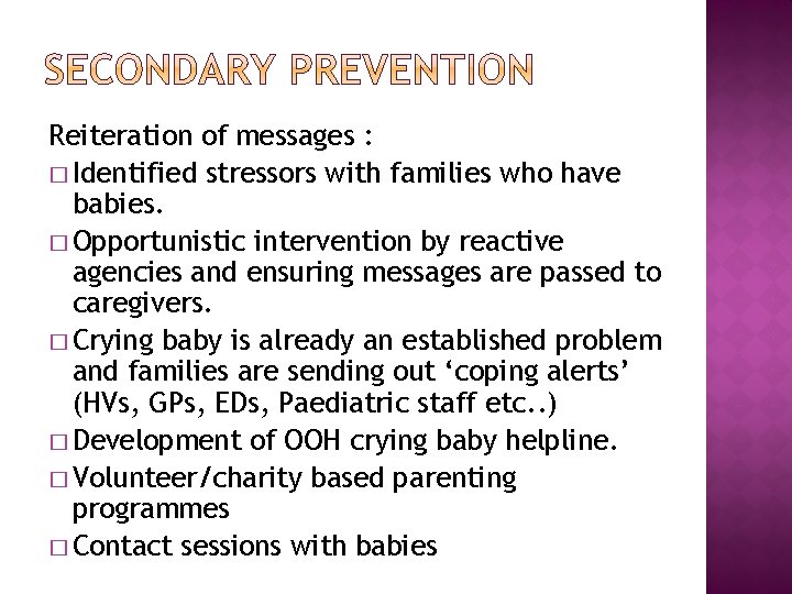 Reiteration of messages : � Identified stressors with families who have babies. � Opportunistic