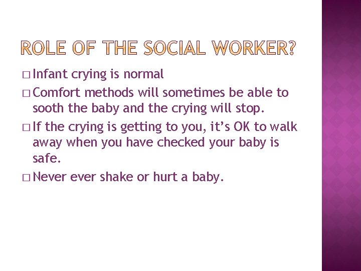 � Infant crying is normal � Comfort methods will sometimes be able to sooth