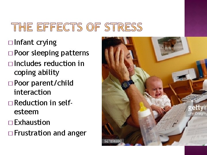 � Infant crying � Poor sleeping patterns � Includes reduction in coping ability �