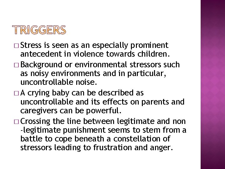 � Stress is seen as an especially prominent antecedent in violence towards children. �