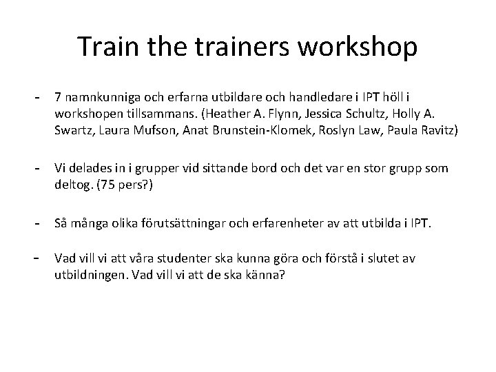 Train the trainers workshop - 7 namnkunniga och erfarna utbildare och handledare i IPT Train the trainers workshop - 7 namnkunniga och erfarna utbildare och handledare i IPT