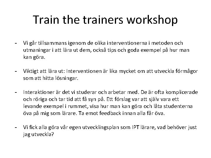 Train the trainers workshop - Vi går tillsammans igenom de olika interventionerna i metoden Train the trainers workshop - Vi går tillsammans igenom de olika interventionerna i metoden