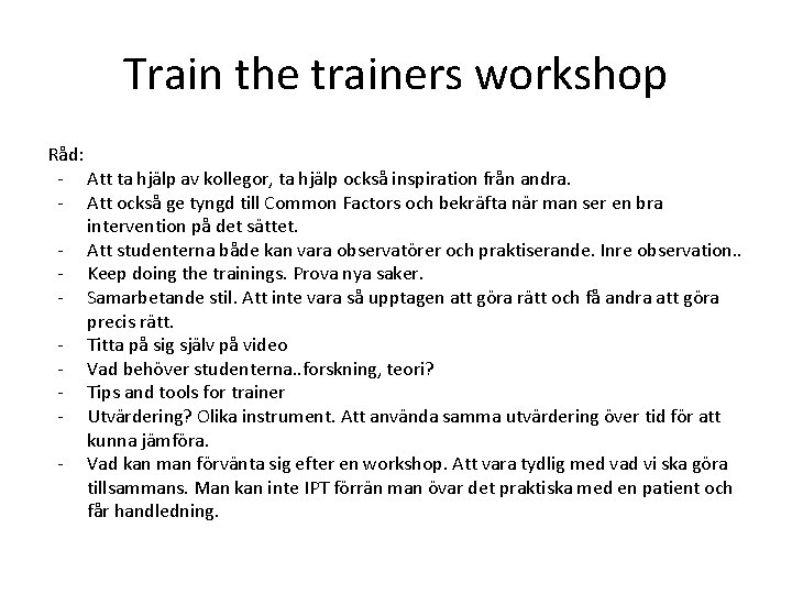 Train the trainers workshop Råd: - Att ta hjälp av kollegor, ta hjälp också Train the trainers workshop Råd: - Att ta hjälp av kollegor, ta hjälp också