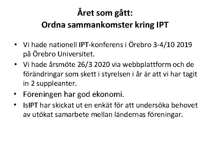 Året som gått: Ordna sammankomster kring IPT • Vi hade nationell IPT-konferens i Örebro Året som gått: Ordna sammankomster kring IPT • Vi hade nationell IPT-konferens i Örebro