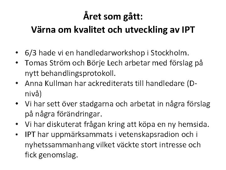 Året som gått: Värna om kvalitet och utveckling av IPT • 6/3 hade vi Året som gått: Värna om kvalitet och utveckling av IPT • 6/3 hade vi