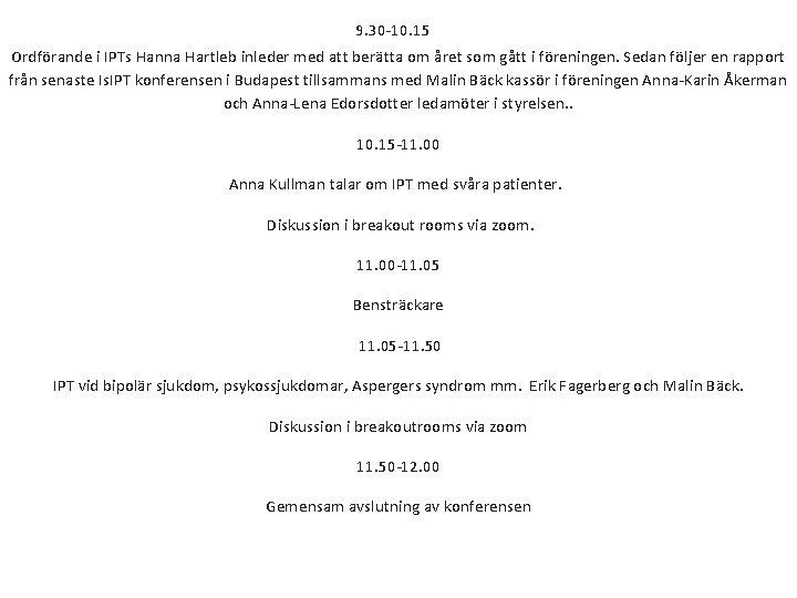 9. 30 -10. 15 Ordförande i IPTs Hanna Hartleb inleder med att berätta om 9. 30 -10. 15 Ordförande i IPTs Hanna Hartleb inleder med att berätta om