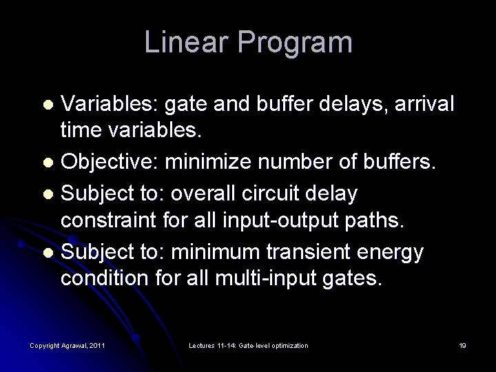 Linear Program Variables: gate and buffer delays, arrival time variables. l Objective: minimize number