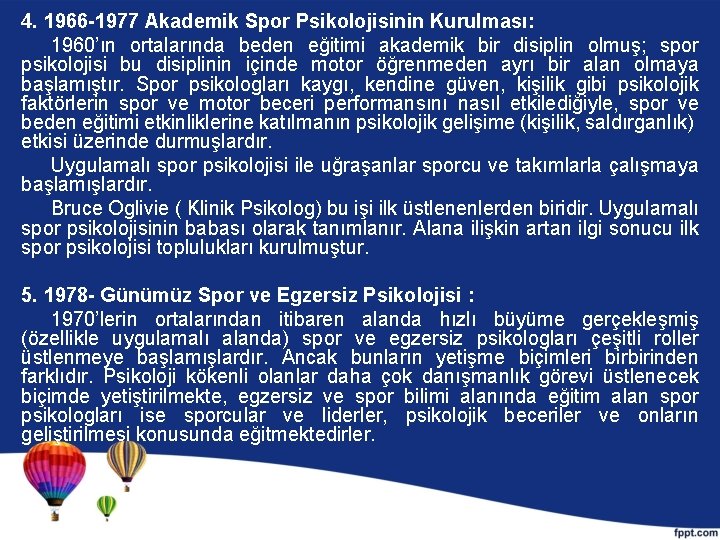 4. 1966 -1977 Akademik Spor Psikolojisinin Kurulması: 1960’ın ortalarında beden eğitimi akademik bir disiplin