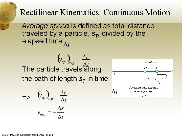 Rectilinear Kinematics: Continuous Motion Average speed is defined as total distance traveled by a