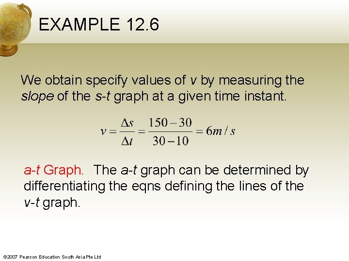 EXAMPLE 12. 6 We obtain specify values of v by measuring the slope of