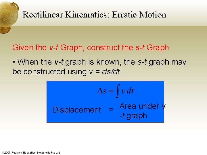 Rectilinear Kinematics: Erratic Motion Given the v-t Graph, construct the s-t Graph • When