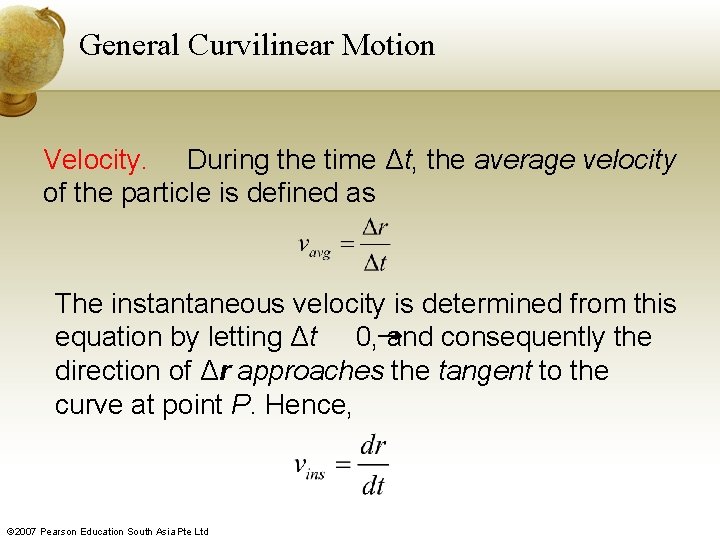 General Curvilinear Motion Velocity. During the time Δt, the average velocity of the particle