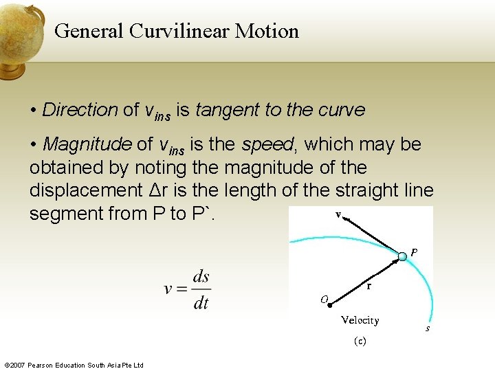 General Curvilinear Motion • Direction of vins is tangent to the curve • Magnitude