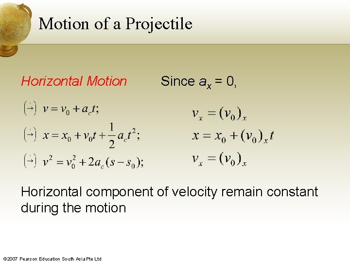 Motion of a Projectile Horizontal Motion Since ax = 0, Horizontal component of velocity