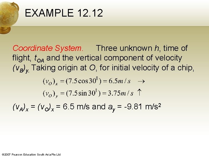 EXAMPLE 12. 12 Coordinate System. Three unknown h, time of flight, t. OA and