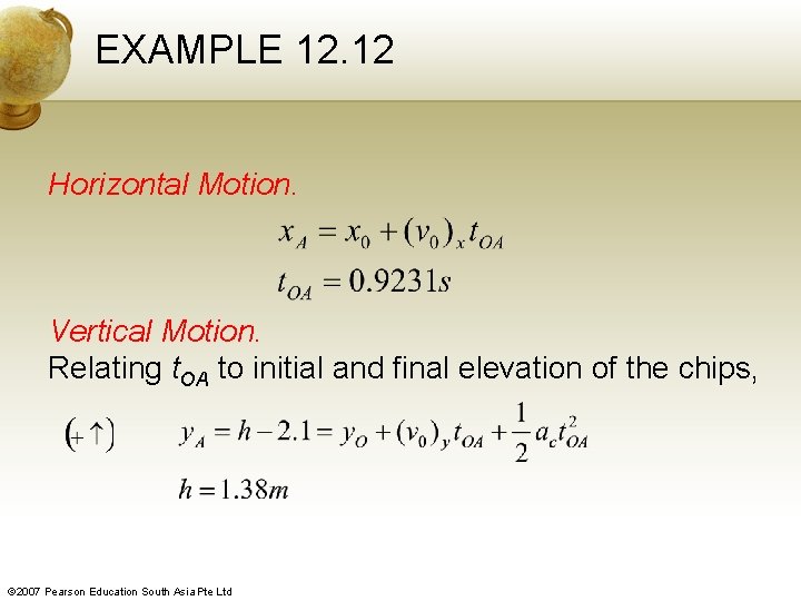 EXAMPLE 12. 12 Horizontal Motion. Vertical Motion. Relating t. OA to initial and final