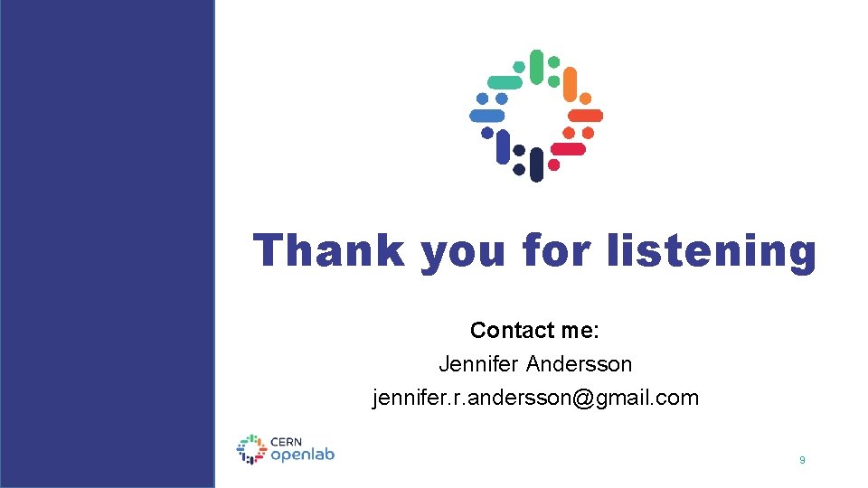 Thank you for listening Contact me: Jennifer Andersson jennifer. r. andersson@gmail. com 9 