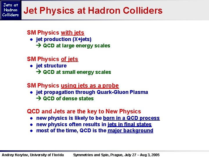 Jets at Hadron Colliders Jet Physics at Hadron Colliders SM Physics with jets ●