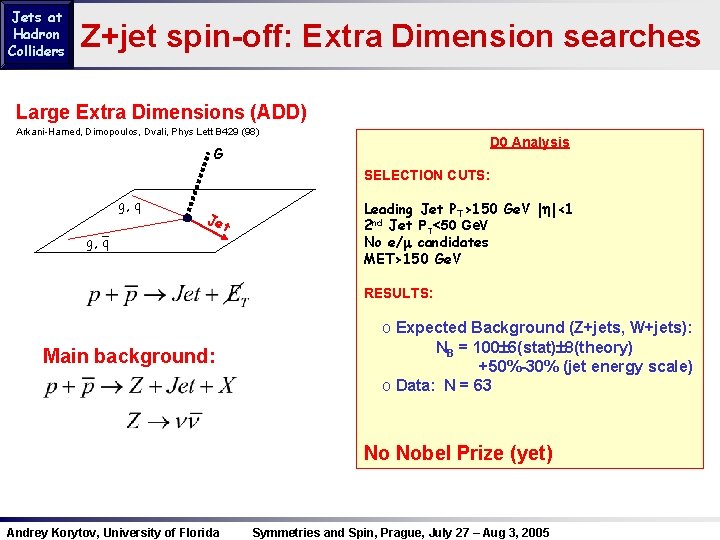 Jets at Hadron Colliders Z+jet spin-off: Extra Dimension searches Large Extra Dimensions (ADD) Arkani-Hamed,