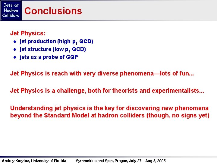 Jets at Hadron Colliders Conclusions Jet Physics: ● jet production (high p. T QCD)