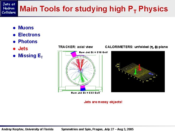 Jets at Hadron Colliders ● ● ● Main Tools for studying high PT Physics
