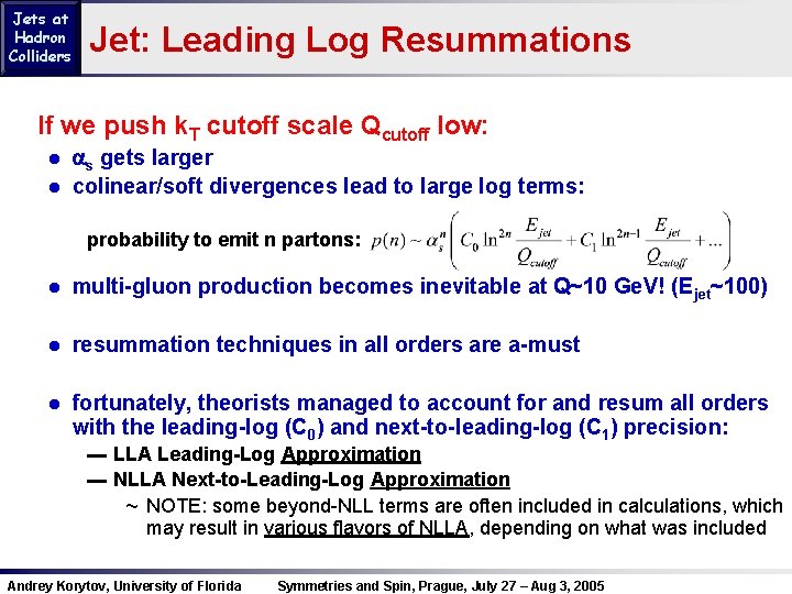 Jets at Hadron Colliders Jet: Leading Log Resummations If we push k. T cutoff