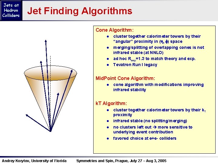 Jets at Hadron Colliders Jet Finding Algorithms Cone Algorithm: How many jets ●are out