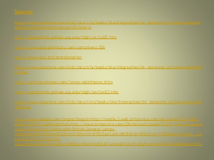Sources http: //www. eduplace. com/kids/socsci/ia/books/bke/biographies/bk_template. jsp? name=tomochi &bk=bke&authorname=tomochi&state=ia http: //georgiainfo. galileo. usg. edu/tdgh-jul/jul 08. Sources http: //www. eduplace. com/kids/socsci/ia/books/bke/biographies/bk_template. jsp? name=tomochi &bk=bke&authorname=tomochi&state=ia http: //georgiainfo. galileo. usg. edu/tdgh-jul/jul 08.