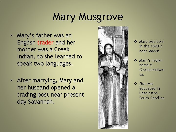 Mary Musgrove • Mary’s father was an English trader and her mother was a Mary Musgrove • Mary’s father was an English trader and her mother was a