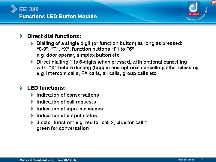 EE 380 Functions LED Button Module Direct dial functions: Dialling of a single digit