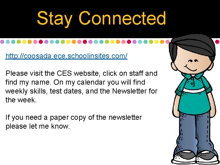 Stay Connected http: //coosada. ece. schoolinsites. com/ Please visit the CES website, click on