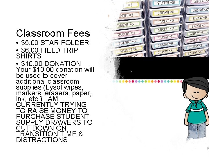Classroom Fees • $5. 00 STAR FOLDER • $6. 00 FIELD TRIP SHIRTS •