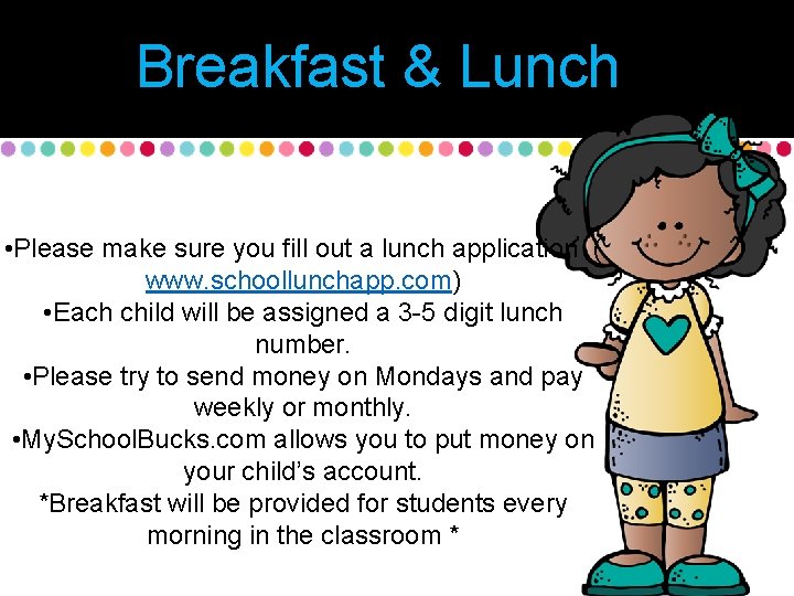 Breakfast & Lunch • Please make sure you fill out a lunch application (