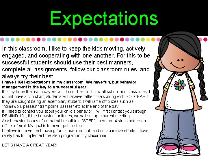 Expectations In this classroom, I like to keep the kids moving, actively engaged, and