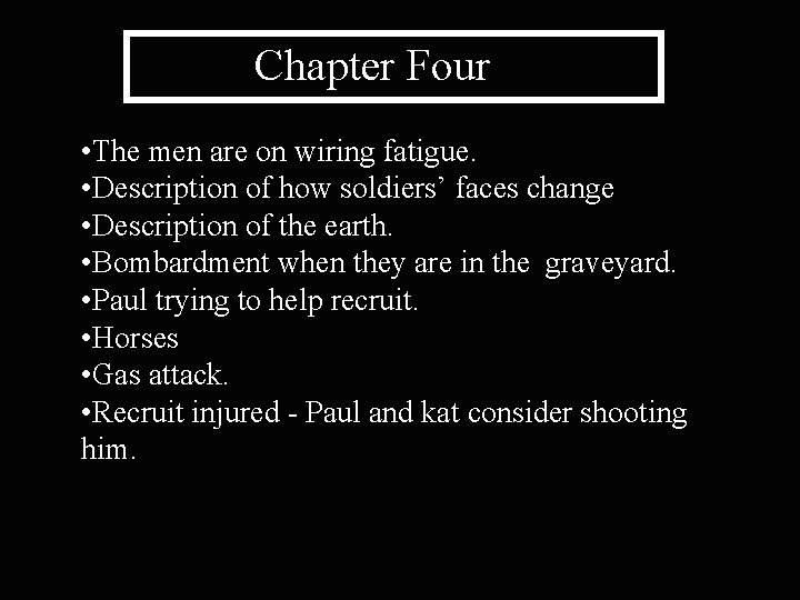 Chapter Four • The men are on wiring fatigue. • Description of how soldiers’