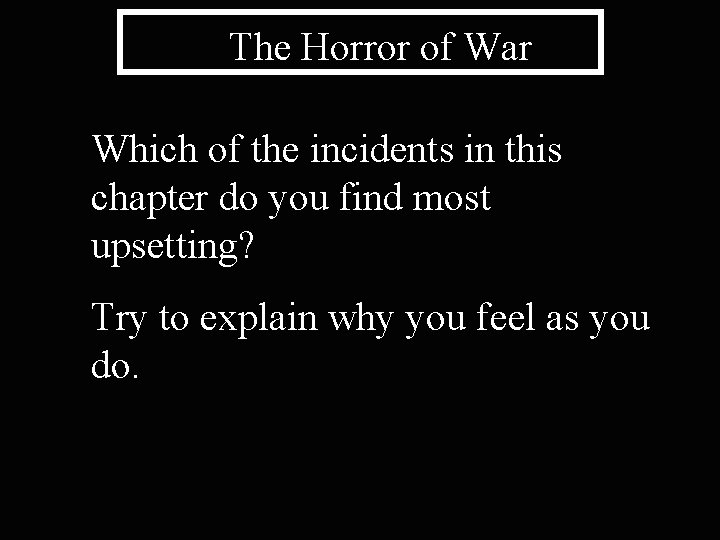 The Horror of War Which of the incidents in this chapter do you find