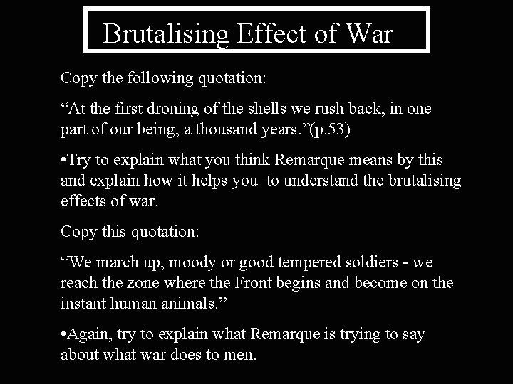 Brutalising Effect of War Copy the following quotation: “At the first droning of the