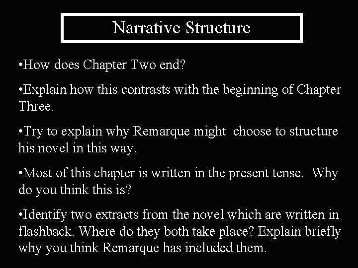 Narrative Structure • How does Chapter Two end? • Explain how this contrasts with