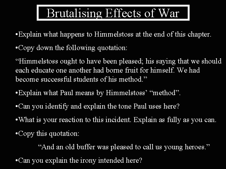 Brutalising Effects of War • Explain what happens to Himmelstoss at the end of